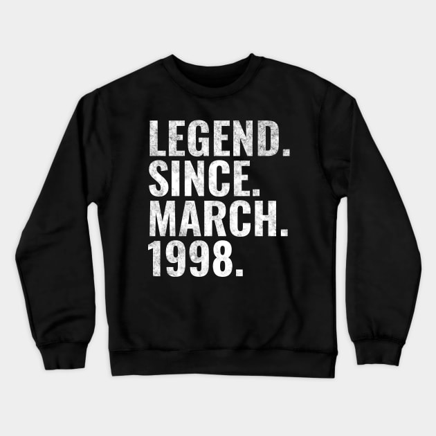 Legend since March 1998 Birthday Shirt Happy Birthday Shirts Crewneck Sweatshirt by TeeLogic